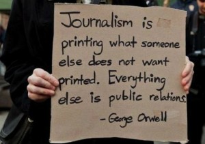 A famous Journalism quote by George Orwell.